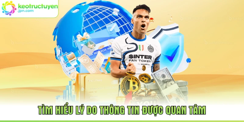 Tìm hiểu lý do thông tin được quan tâm